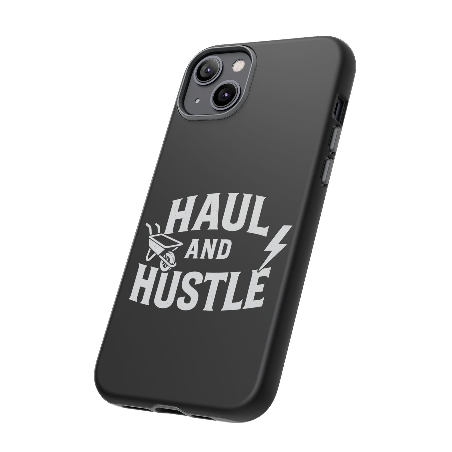 Haul and Hustle Phone Case - Durable Tough Cases for Go-Getters