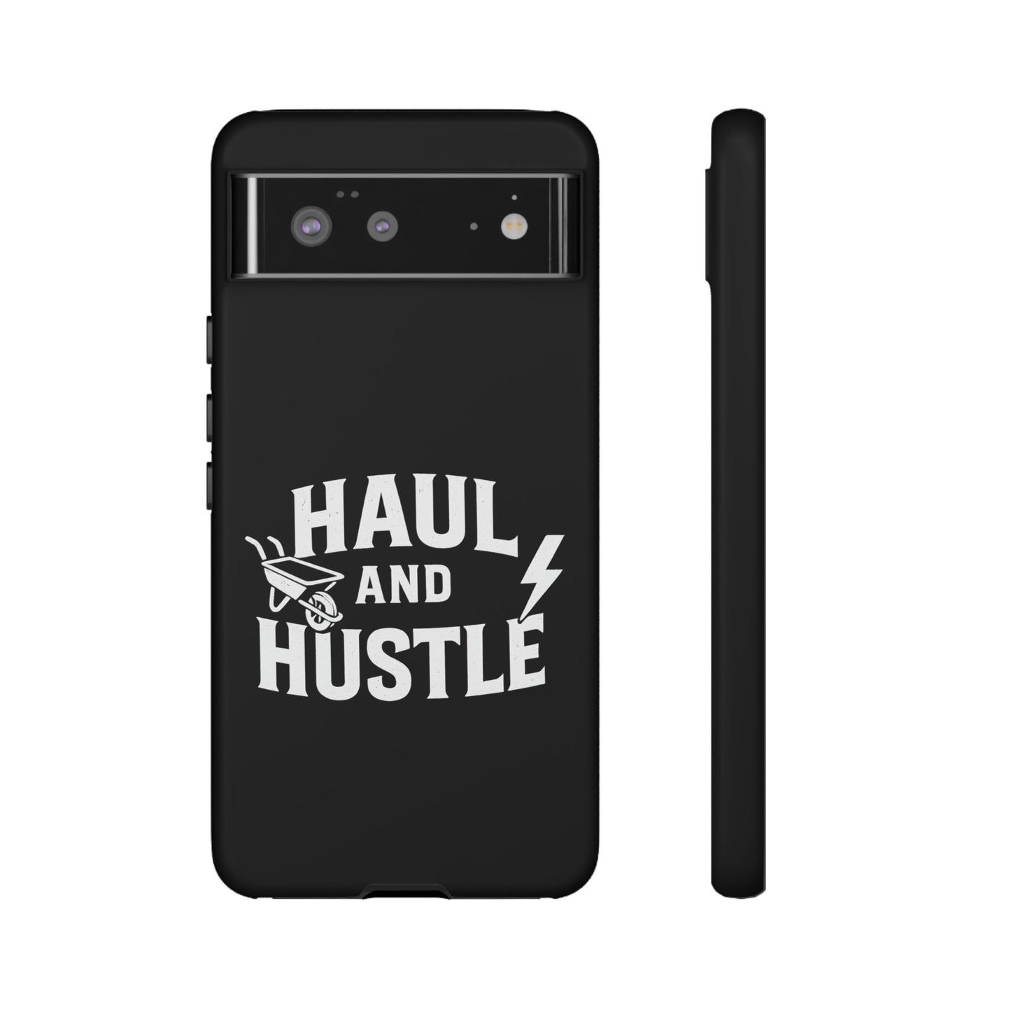 Haul and Hustle Phone Case - Durable Tough Cases for Go-Getters
