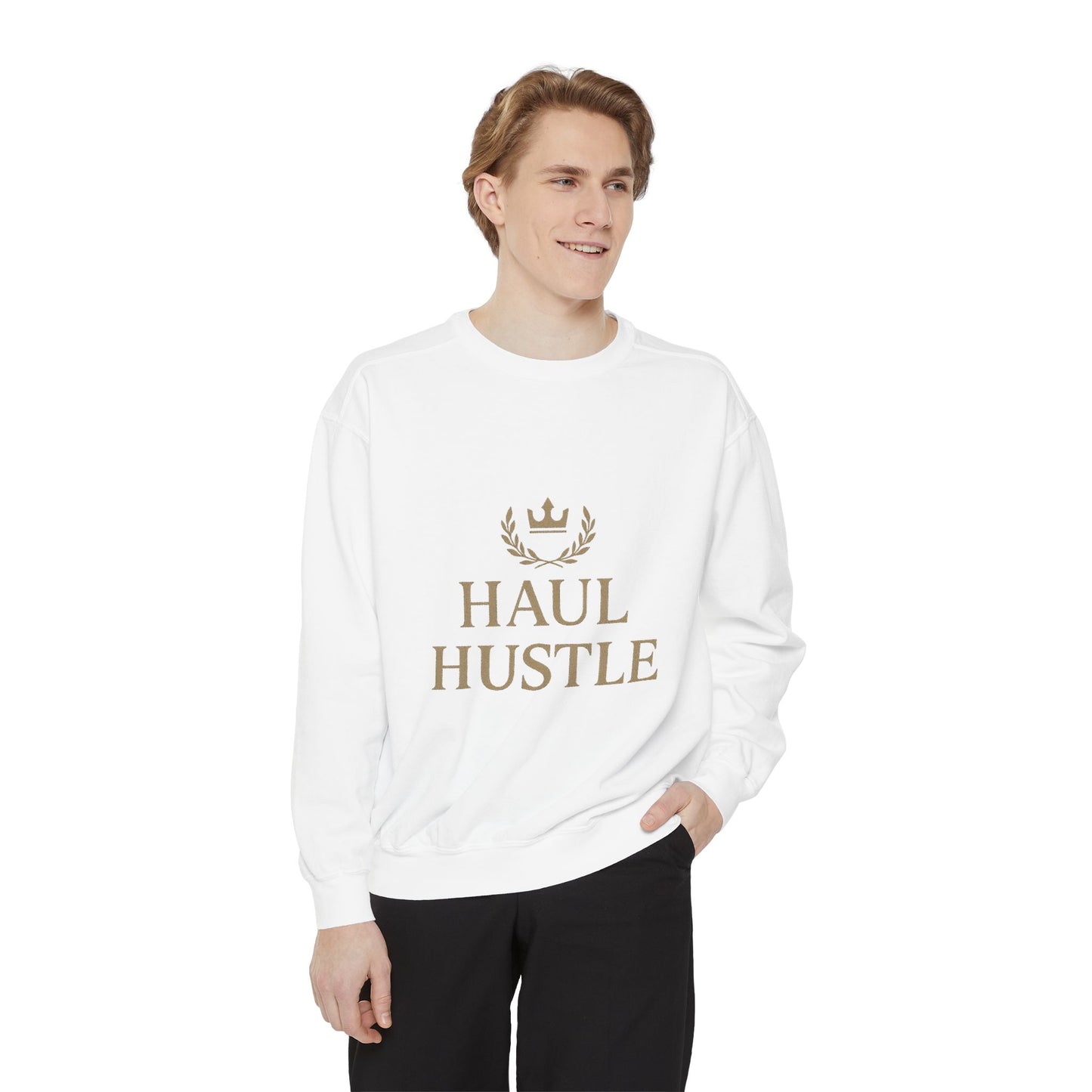 HAUL HUSTLE Unisex Garment-Dyed Sweatshirt - Cozy Motivation for Everyday Success
