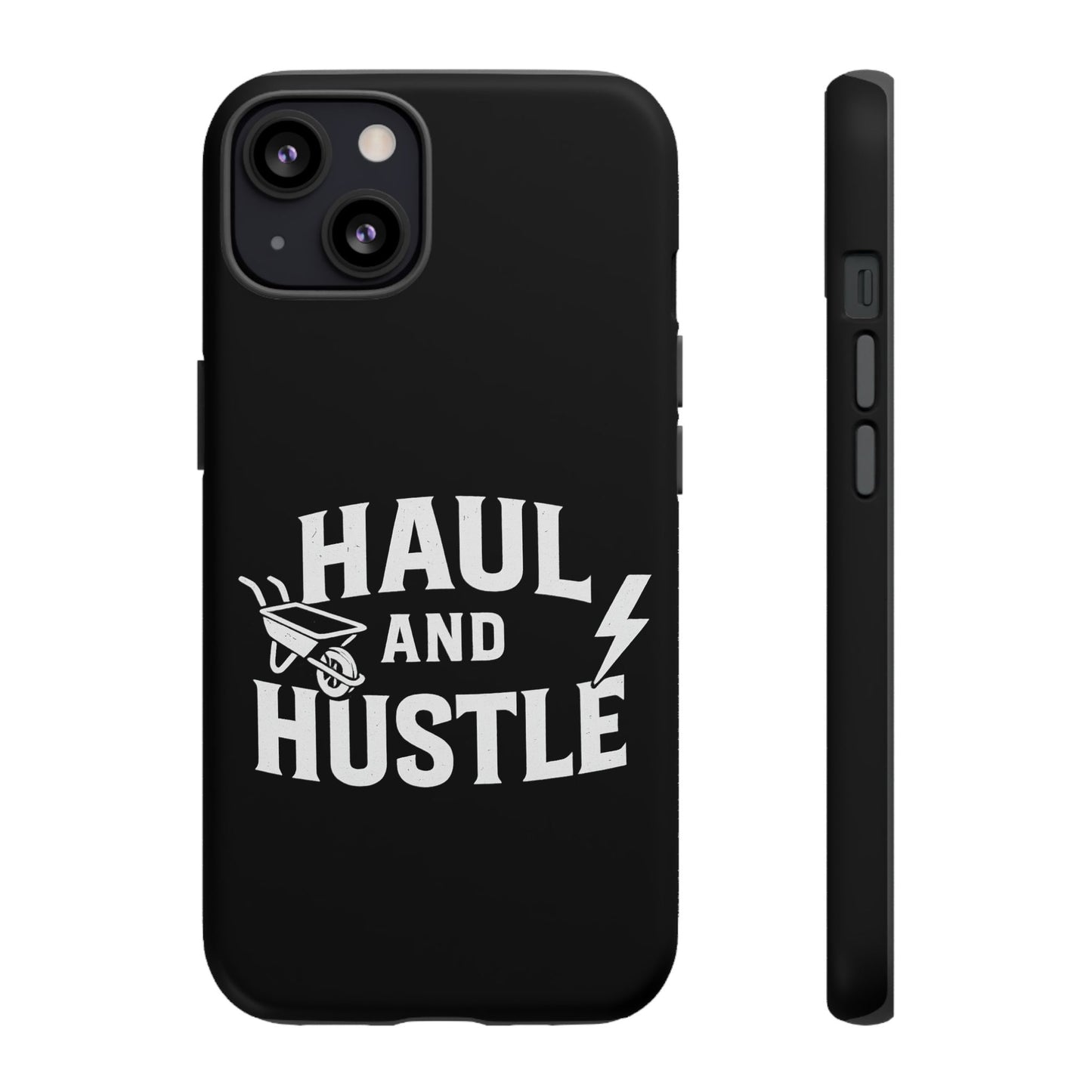 Haul and Hustle Phone Case - Durable Tough Cases for Go-Getters