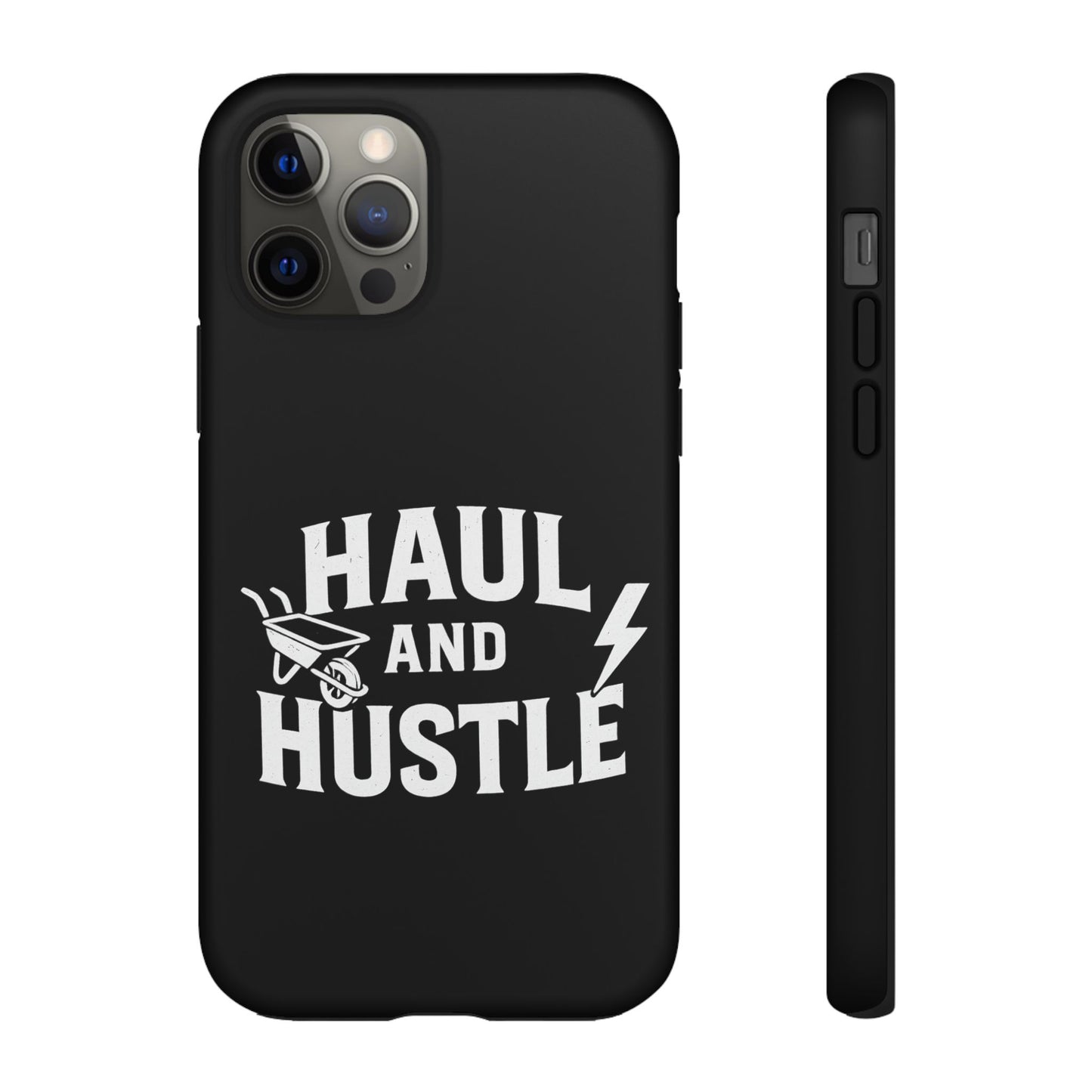 Haul and Hustle Phone Case - Durable Tough Cases for Go-Getters
