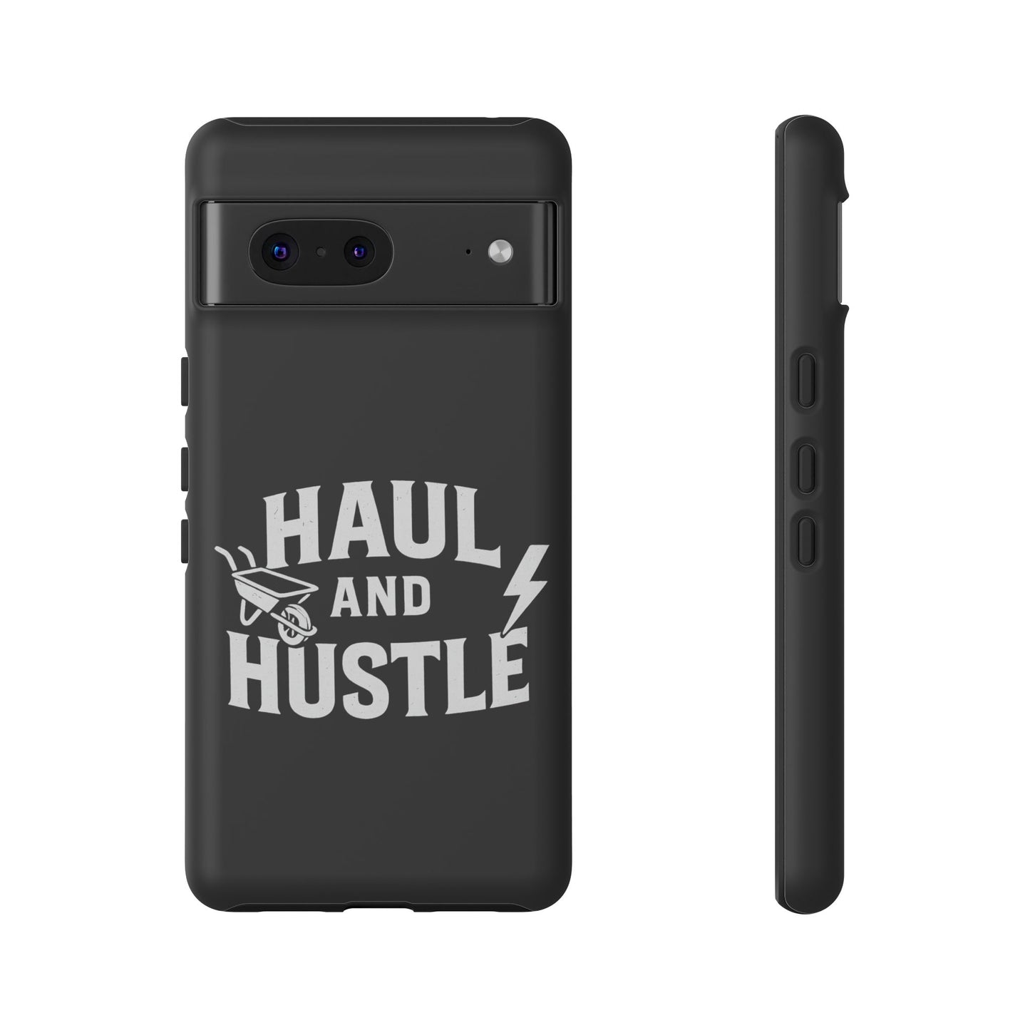 Haul and Hustle Phone Case - Durable Tough Cases for Go-Getters