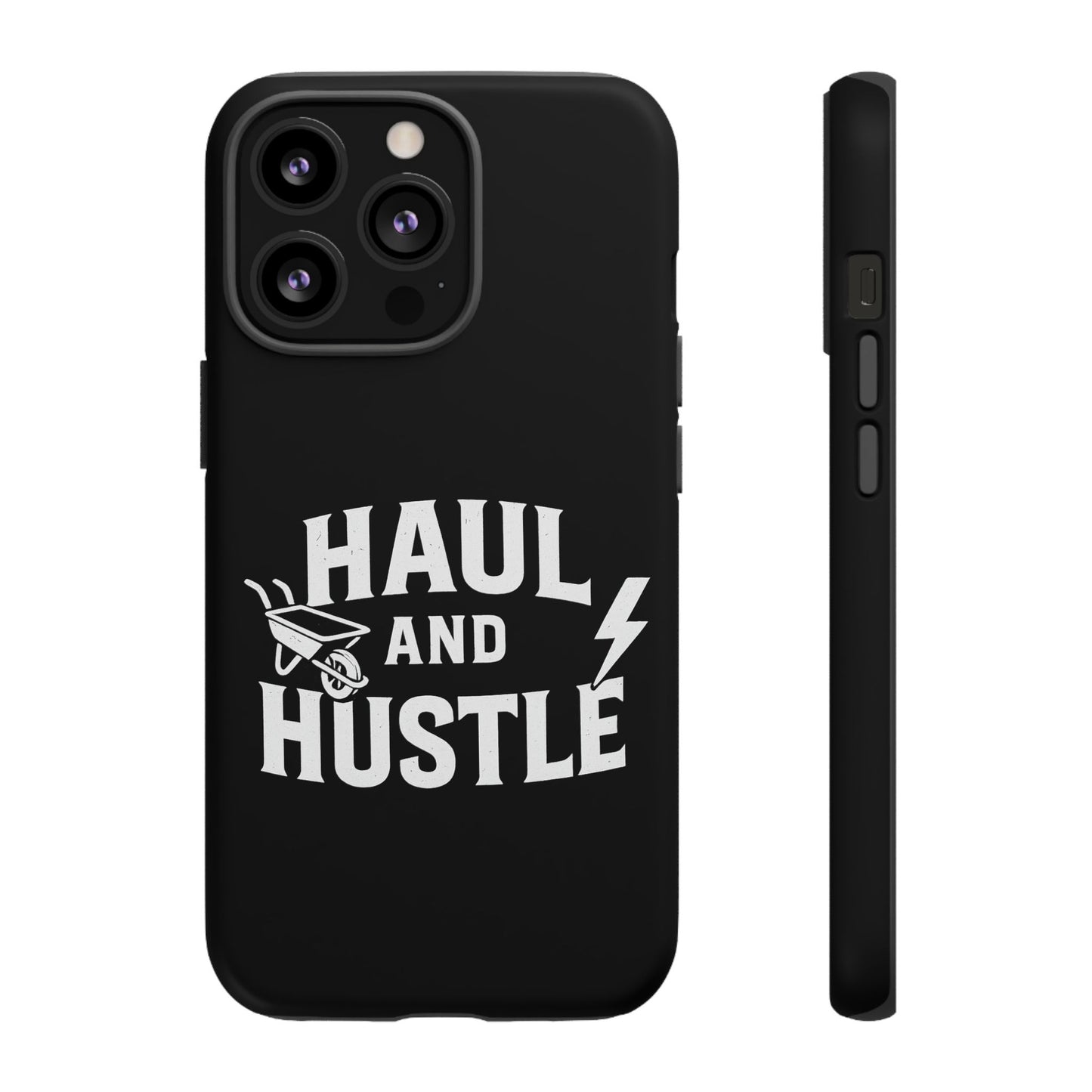 Haul and Hustle Phone Case - Durable Tough Cases for Go-Getters