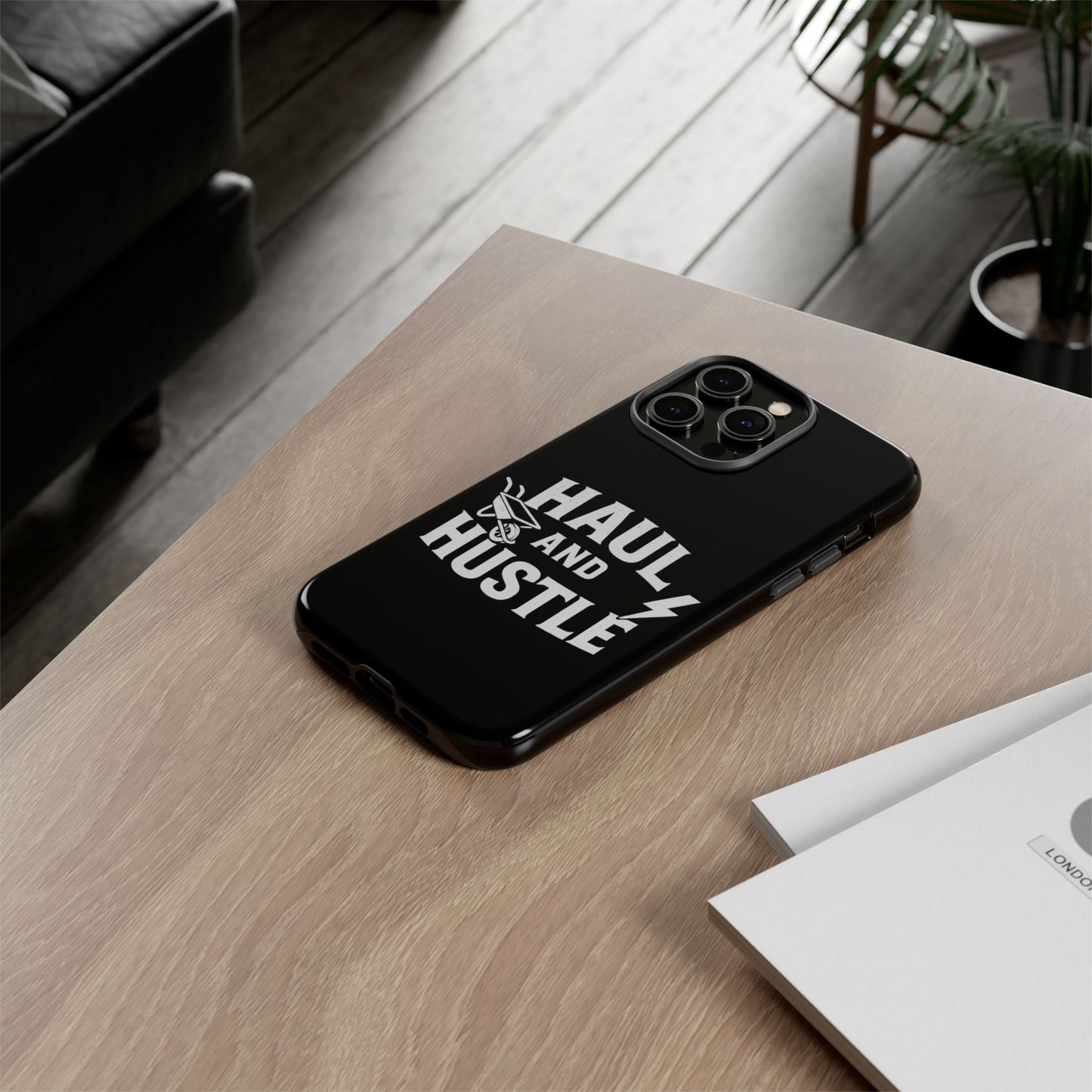 Haul and Hustle Phone Case - Durable Tough Cases for Go-Getters