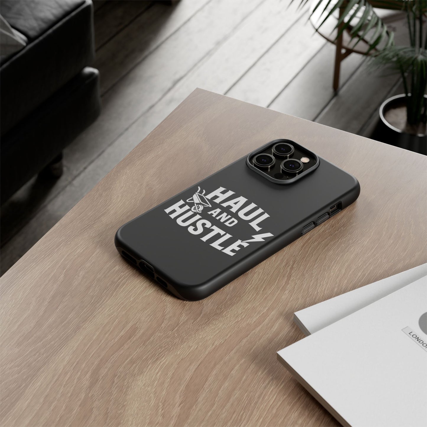 Haul and Hustle Phone Case - Durable Tough Cases for Go-Getters