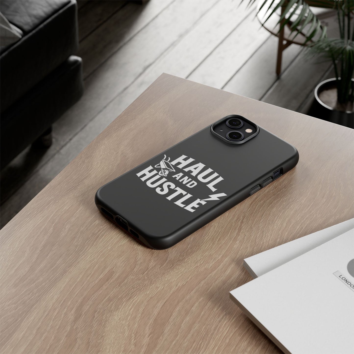 Haul and Hustle Phone Case - Durable Tough Cases for Go-Getters