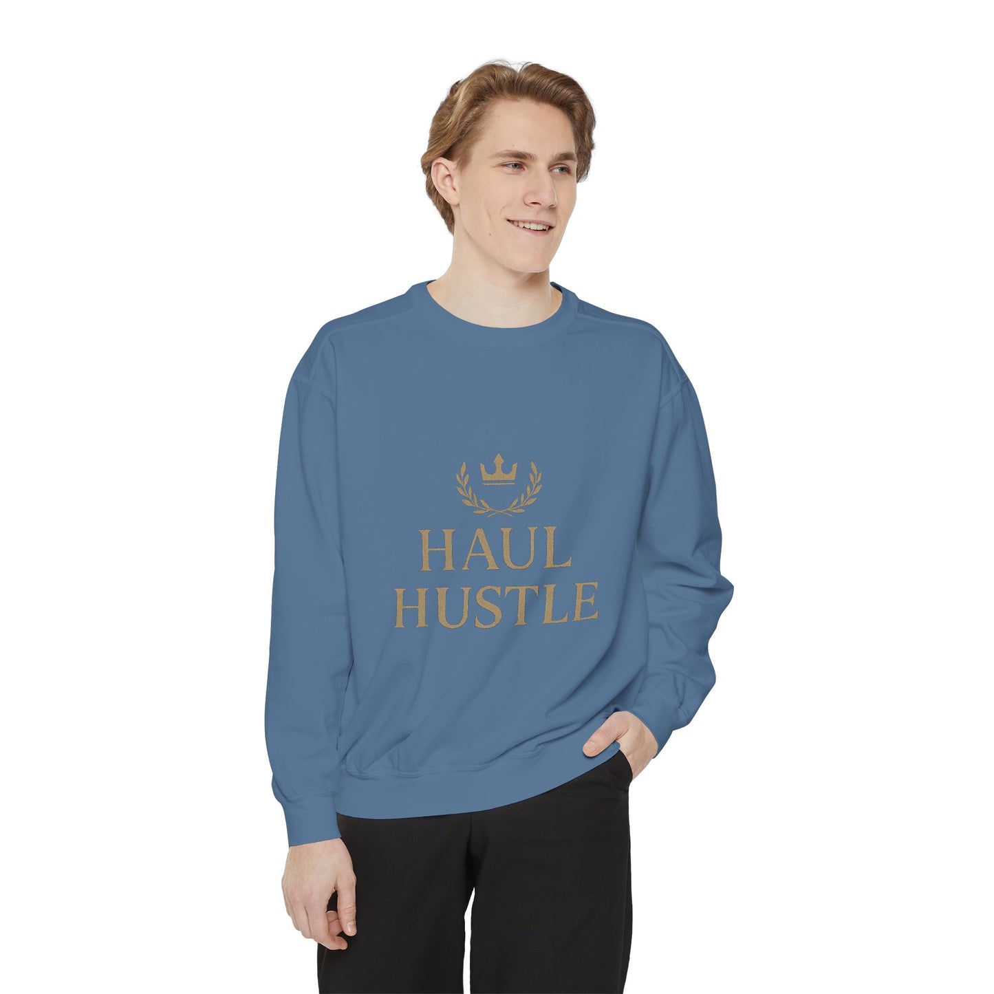 HAUL HUSTLE Unisex Garment-Dyed Sweatshirt - Cozy Motivation for Everyday Success