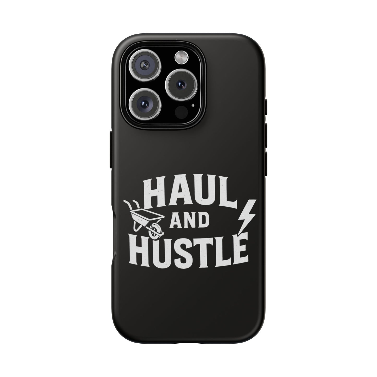 Haul and Hustle Phone Case - Durable Tough Cases for Go-Getters