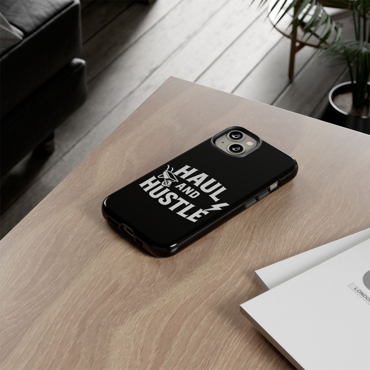 Haul and Hustle Phone Case - Durable Tough Cases for Go-Getters