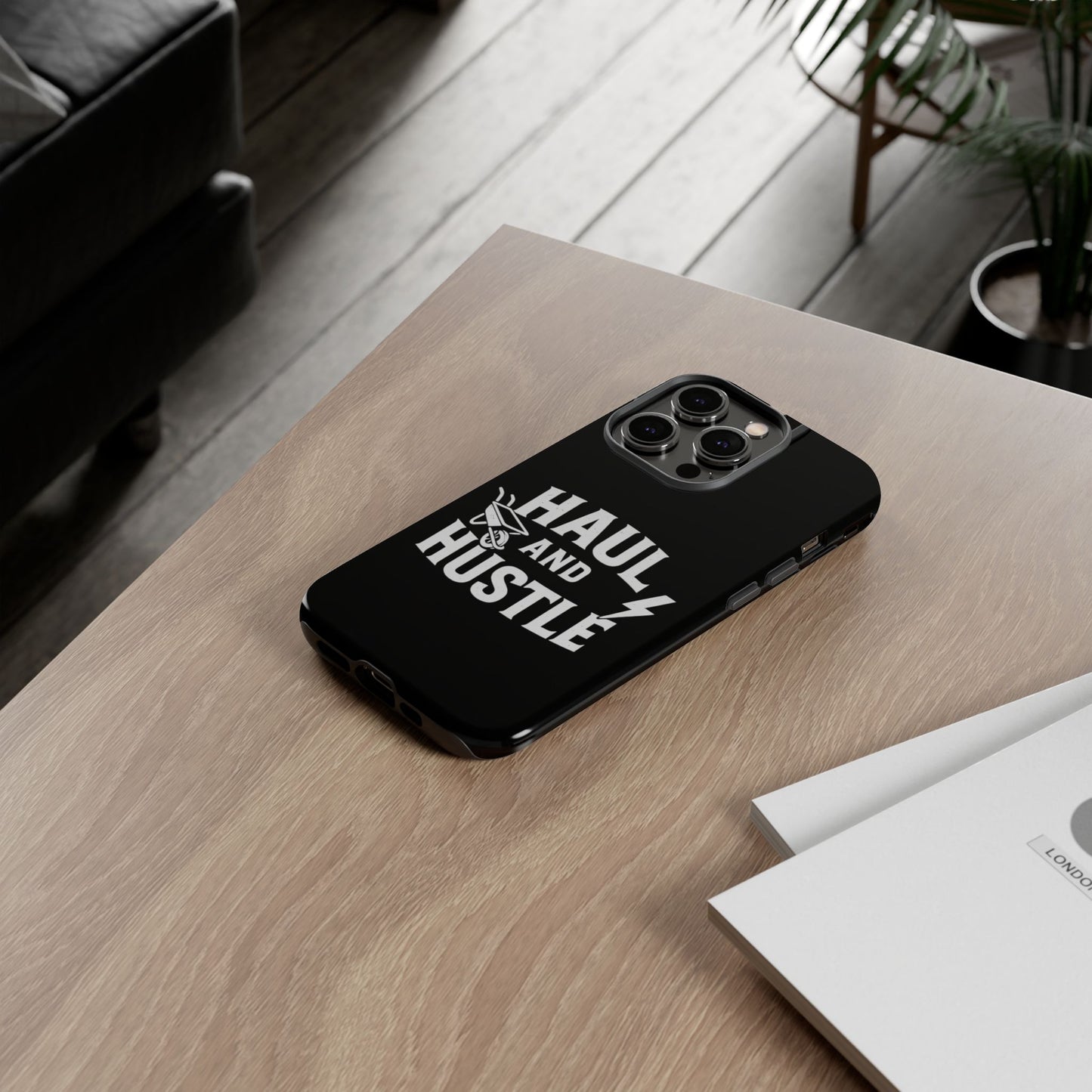 Haul and Hustle Phone Case - Durable Tough Cases for Go-Getters