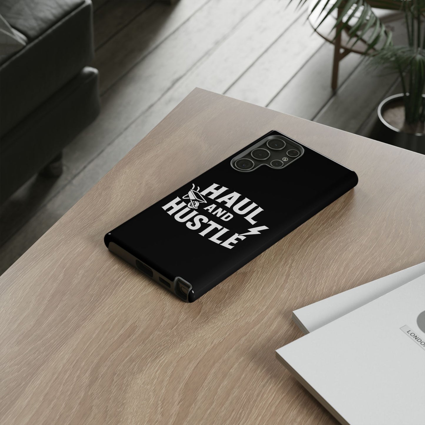 Haul and Hustle Phone Case - Durable Tough Cases for Go-Getters