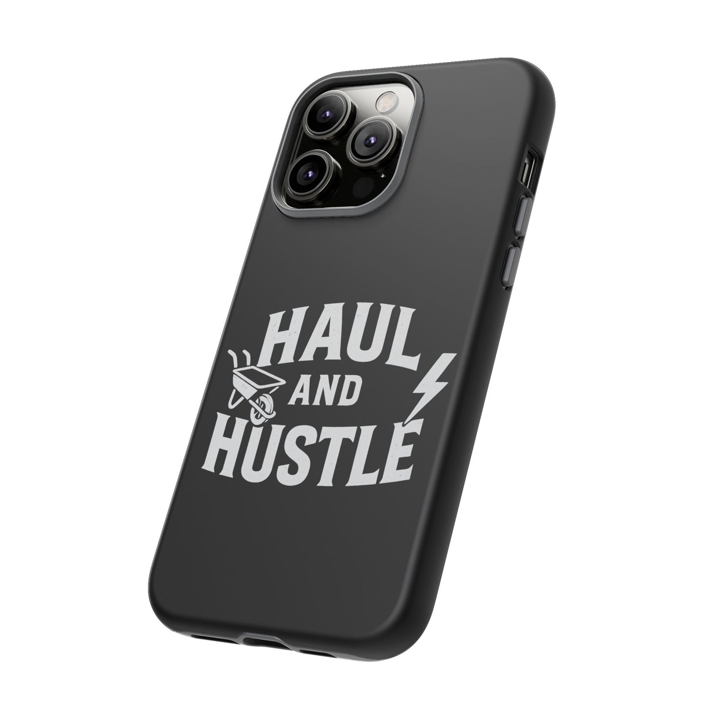 Haul and Hustle Phone Case - Durable Tough Cases for Go-Getters