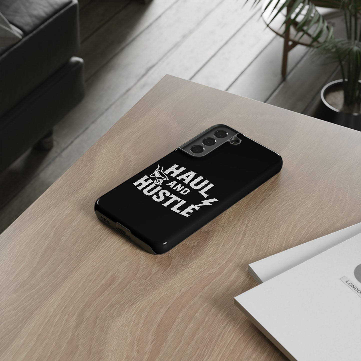 Haul and Hustle Phone Case - Durable Tough Cases for Go-Getters