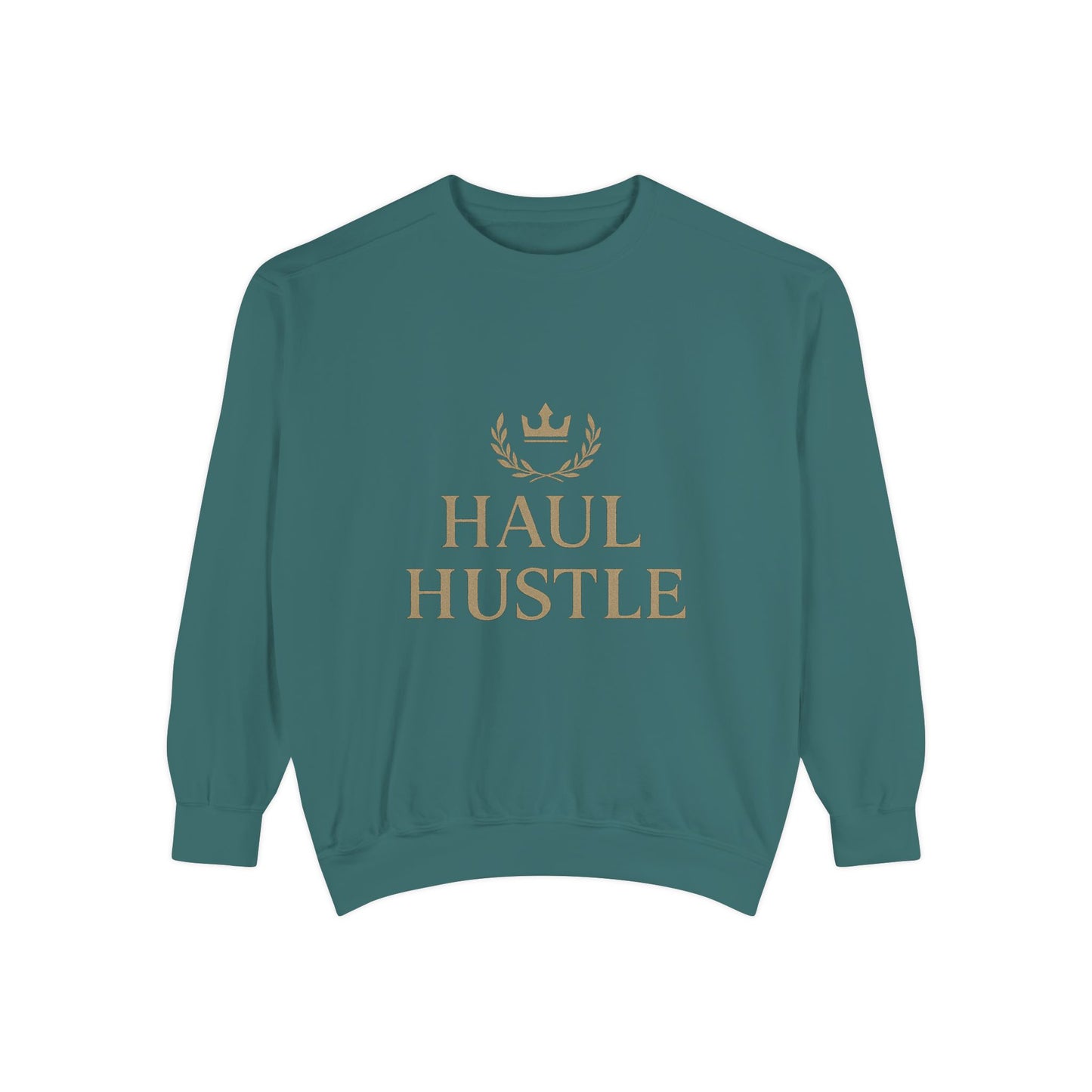 HAUL HUSTLE Unisex Garment-Dyed Sweatshirt - Cozy Motivation for Everyday Success
