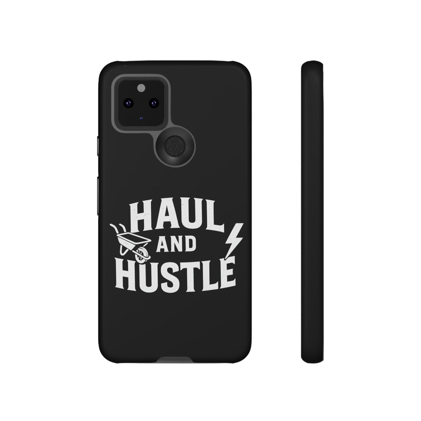 Haul and Hustle Phone Case - Durable Tough Cases for Go-Getters