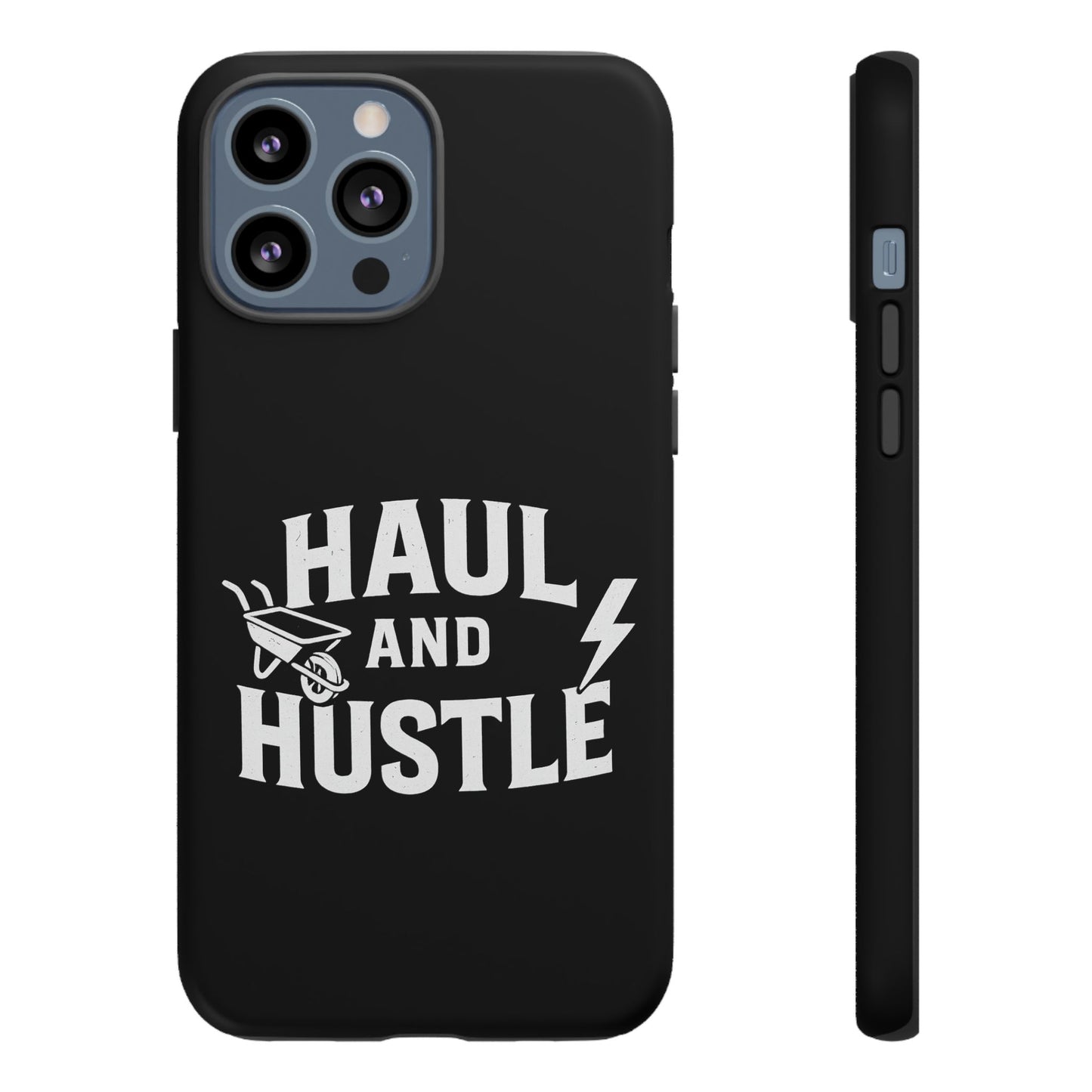 Haul and Hustle Phone Case - Durable Tough Cases for Go-Getters
