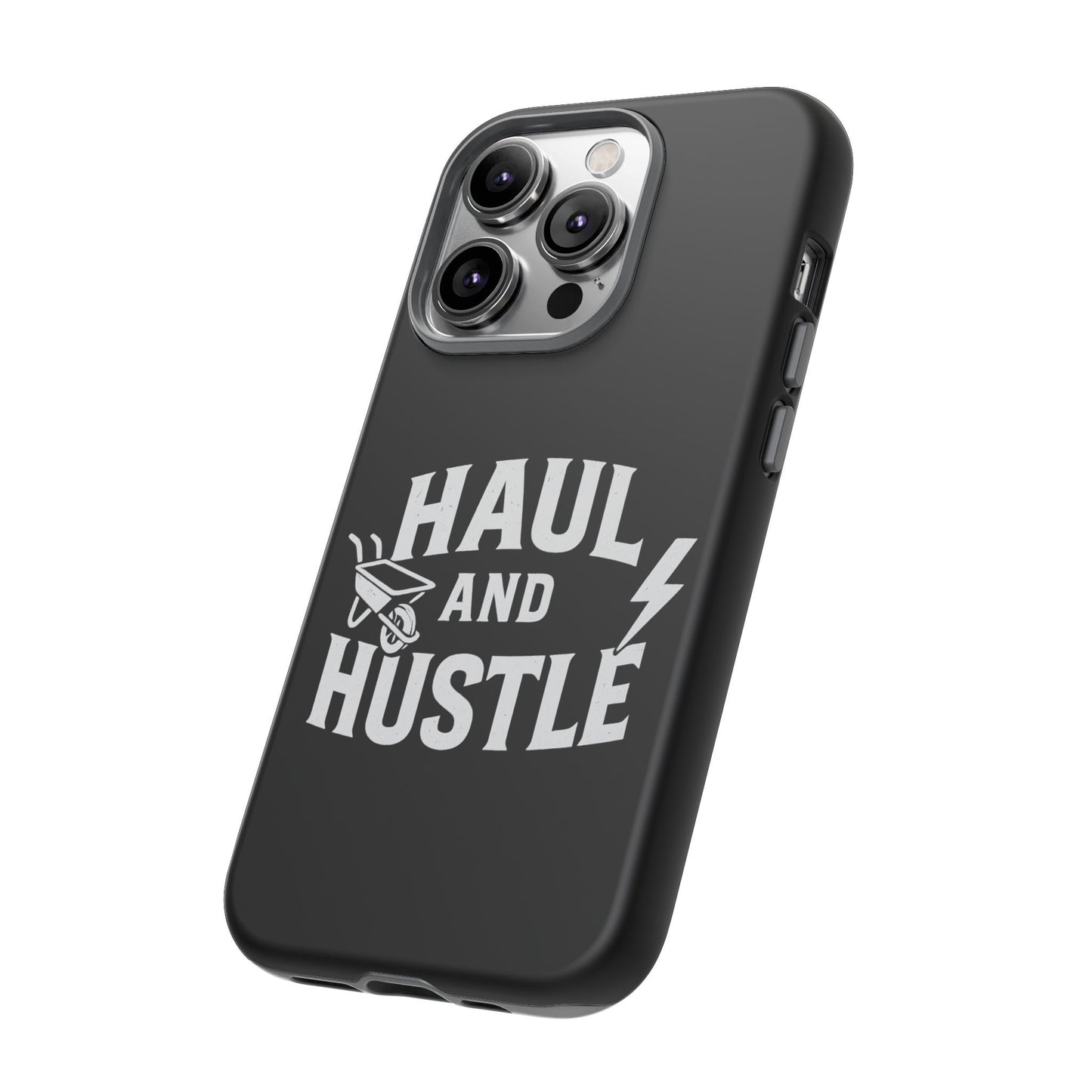 Haul and Hustle Phone Case - Durable Tough Cases for Go-Getters
