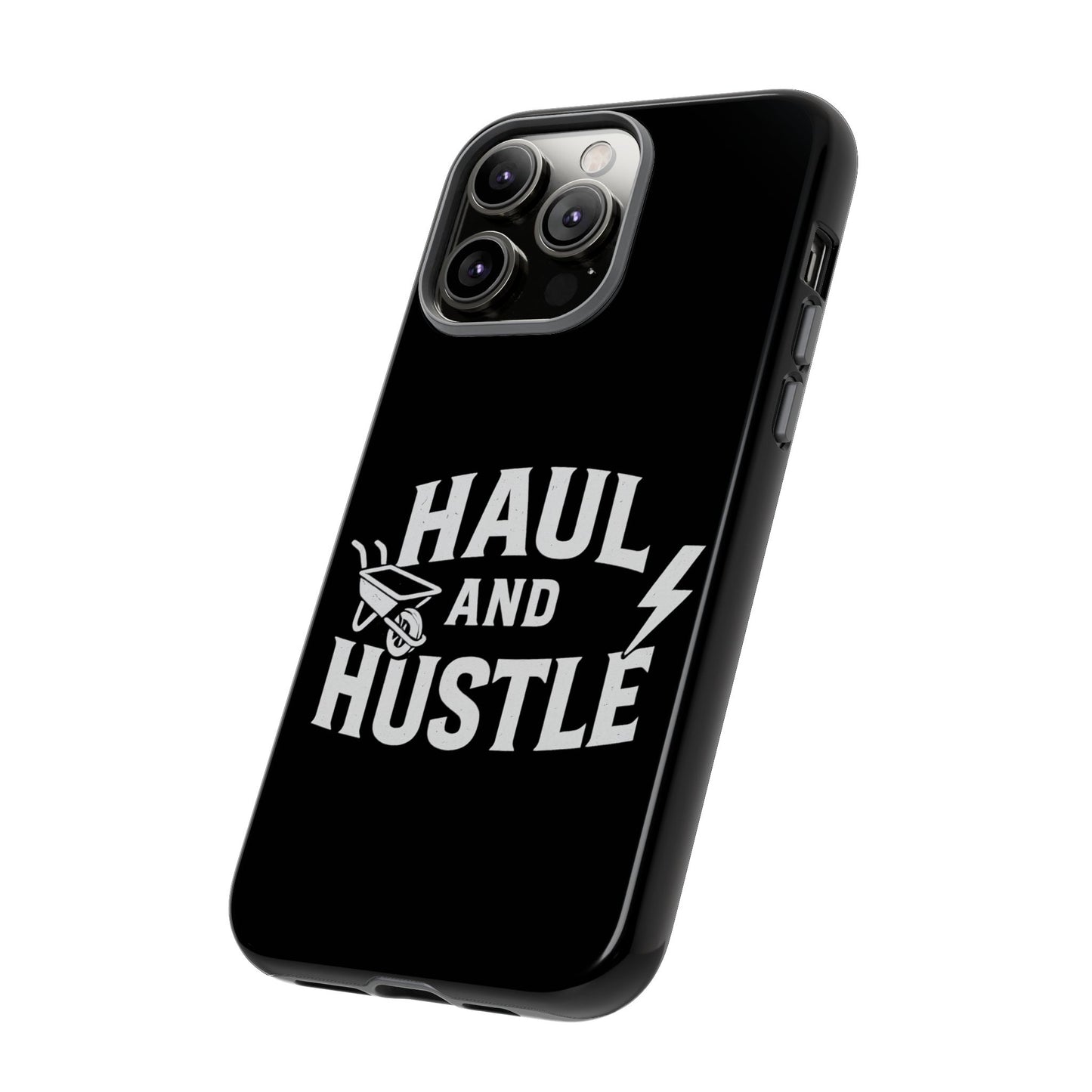 Haul and Hustle Phone Case - Durable Tough Cases for Go-Getters