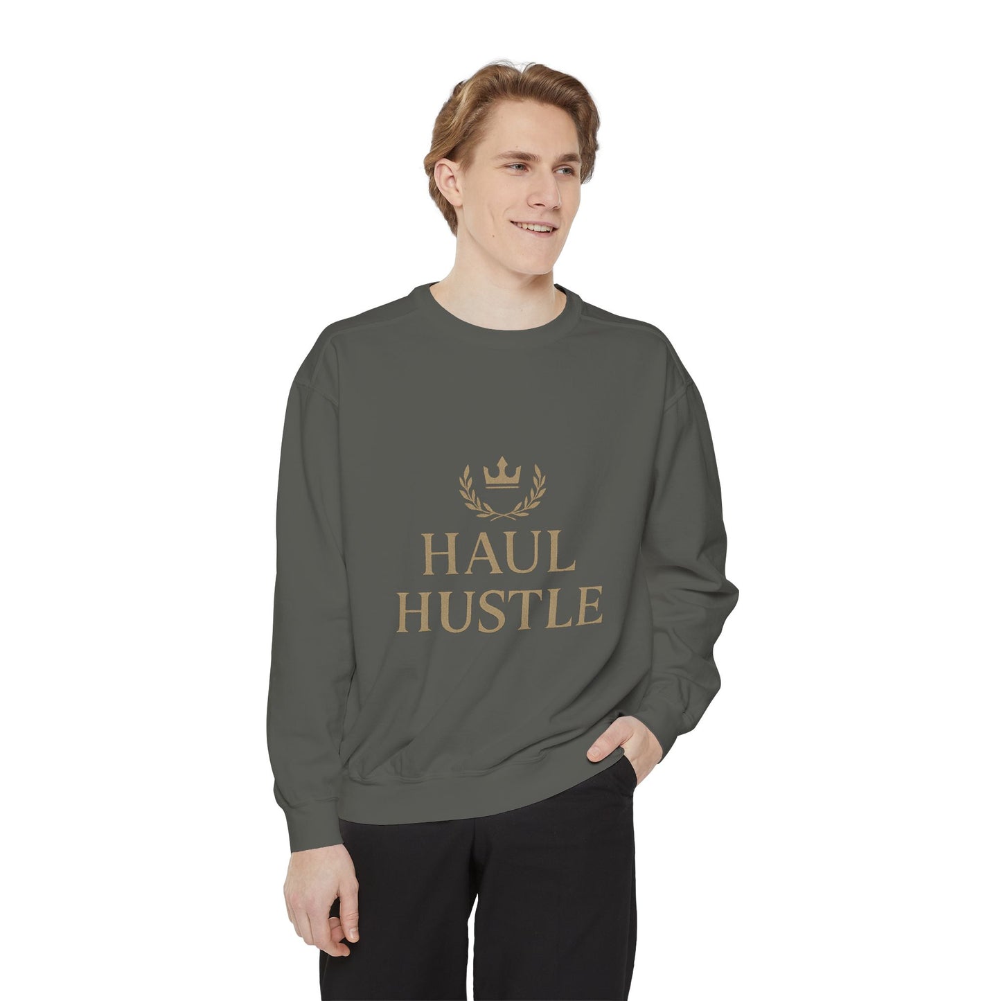HAUL HUSTLE Unisex Garment-Dyed Sweatshirt - Cozy Motivation for Everyday Success