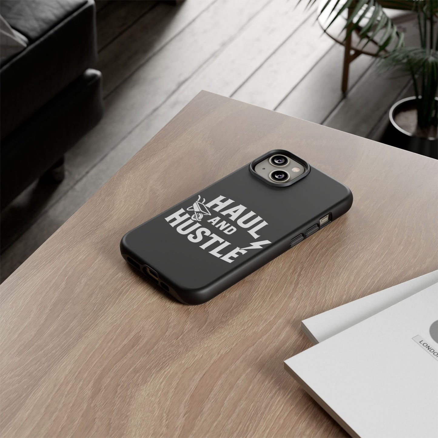 Haul and Hustle Phone Case - Durable Tough Cases for Go-Getters