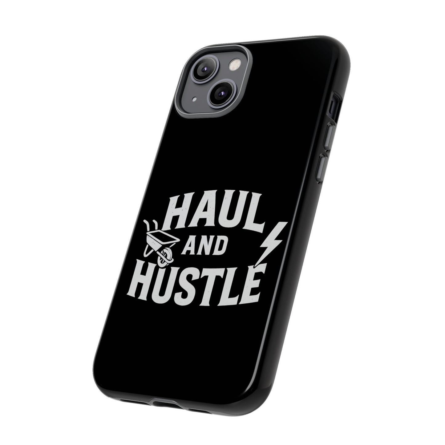 Haul and Hustle Phone Case - Durable Tough Cases for Go-Getters