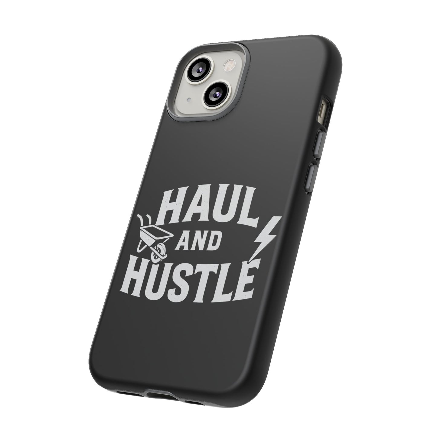 Haul and Hustle Phone Case - Durable Tough Cases for Go-Getters
