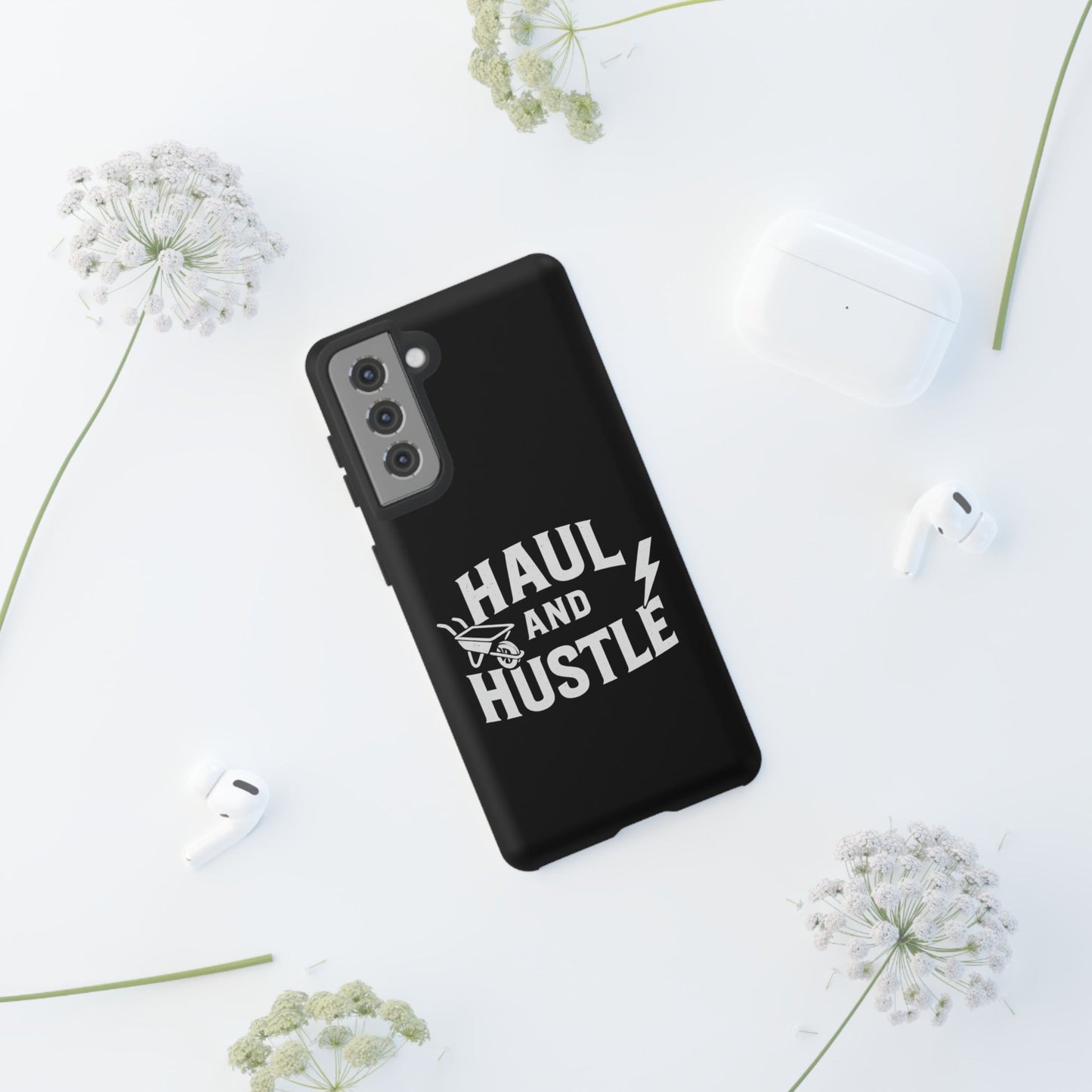 Haul and Hustle Phone Case - Durable Tough Cases for Go-Getters