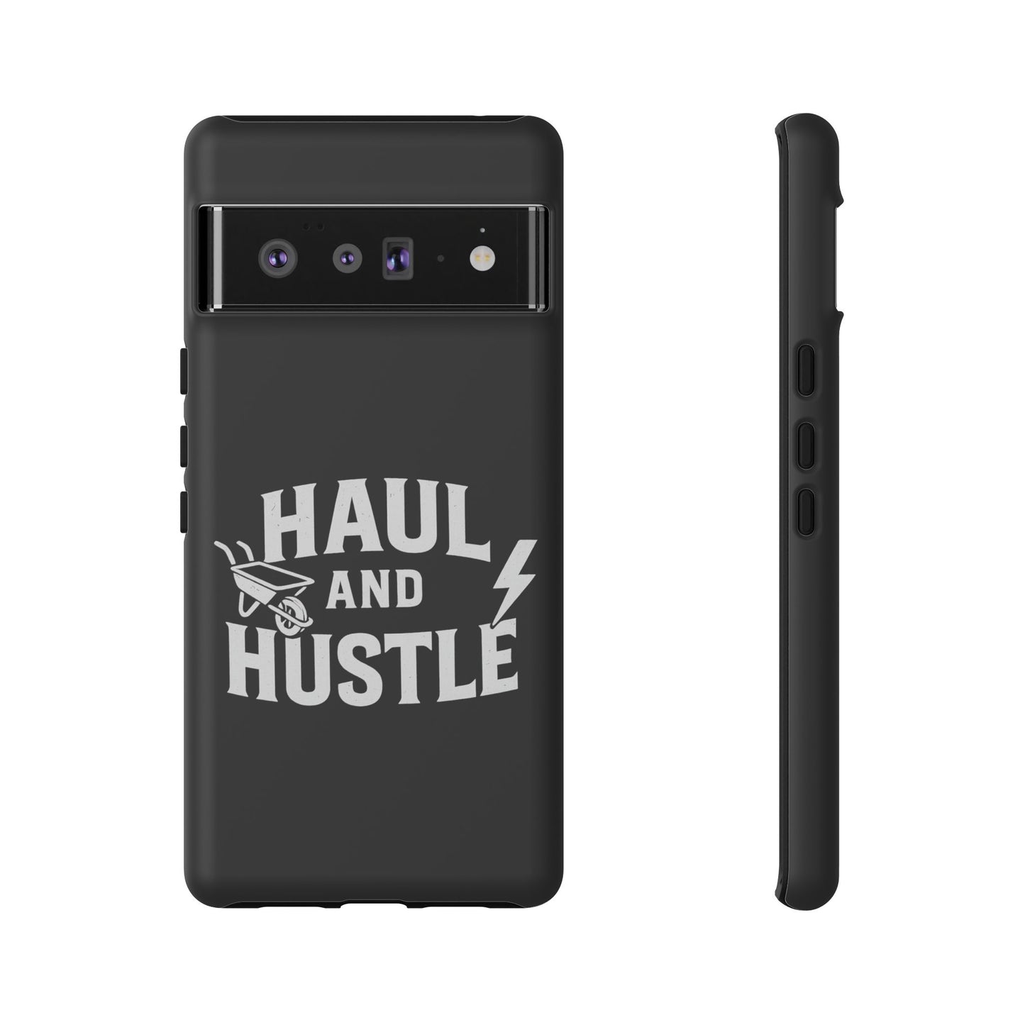 Haul and Hustle Phone Case - Durable Tough Cases for Go-Getters