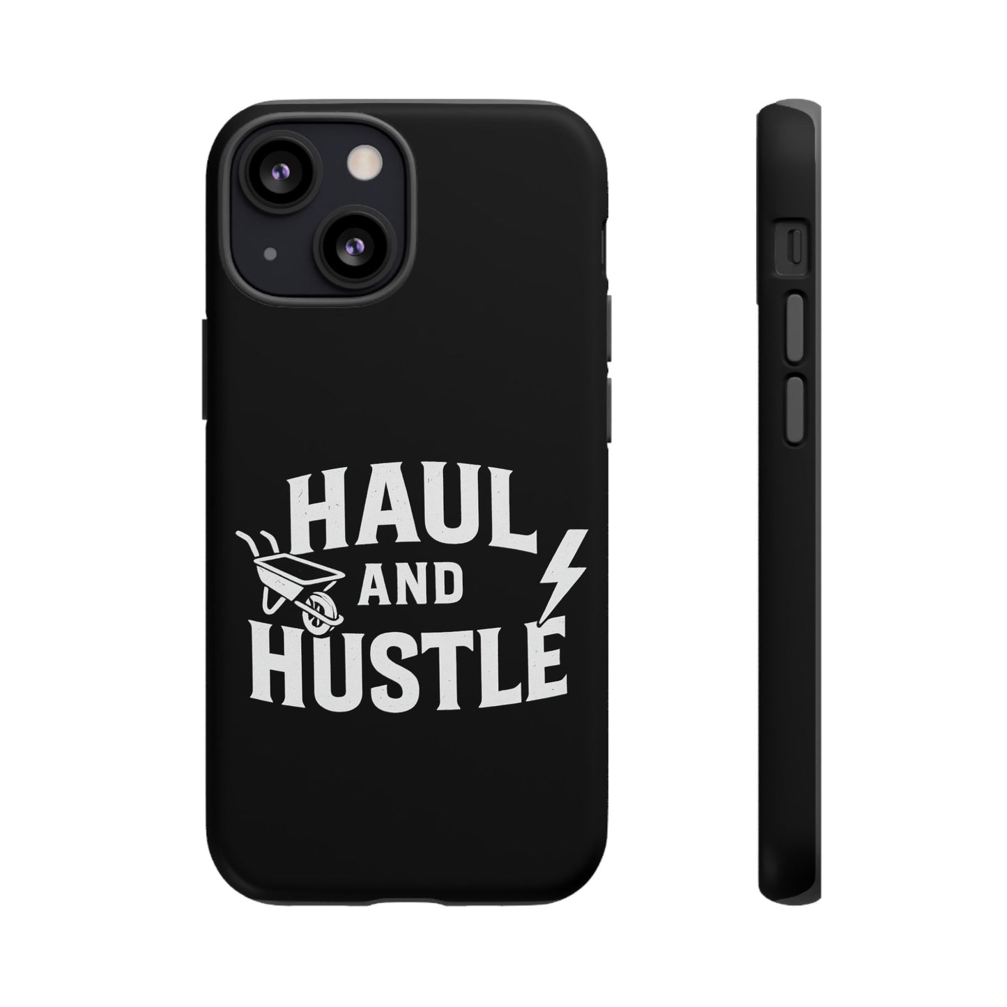 Haul and Hustle Phone Case - Durable Tough Cases for Go-Getters