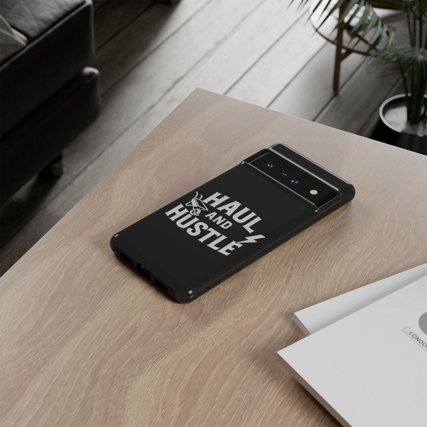 Haul and Hustle Phone Case - Durable Tough Cases for Go-Getters