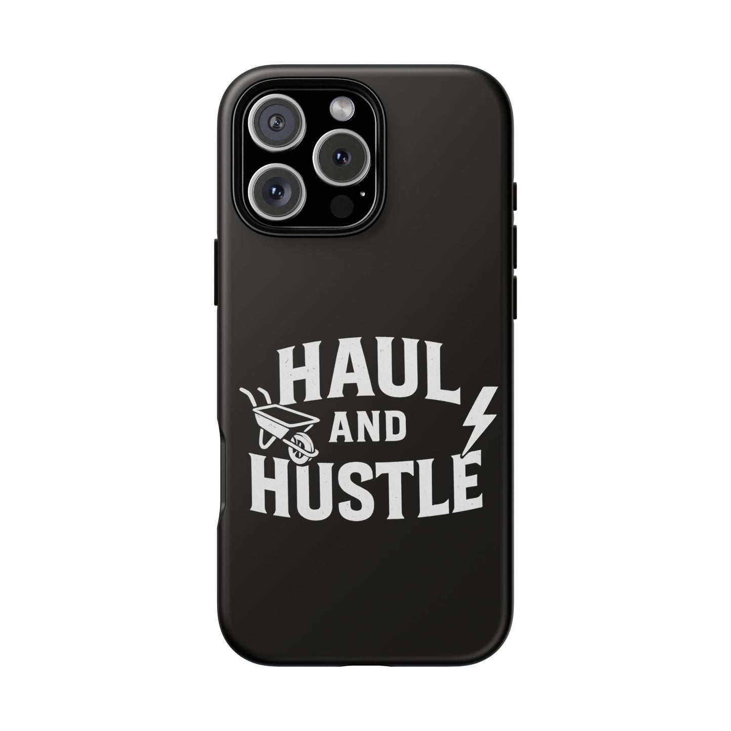 Haul and Hustle Phone Case - Durable Tough Cases for Go-Getters