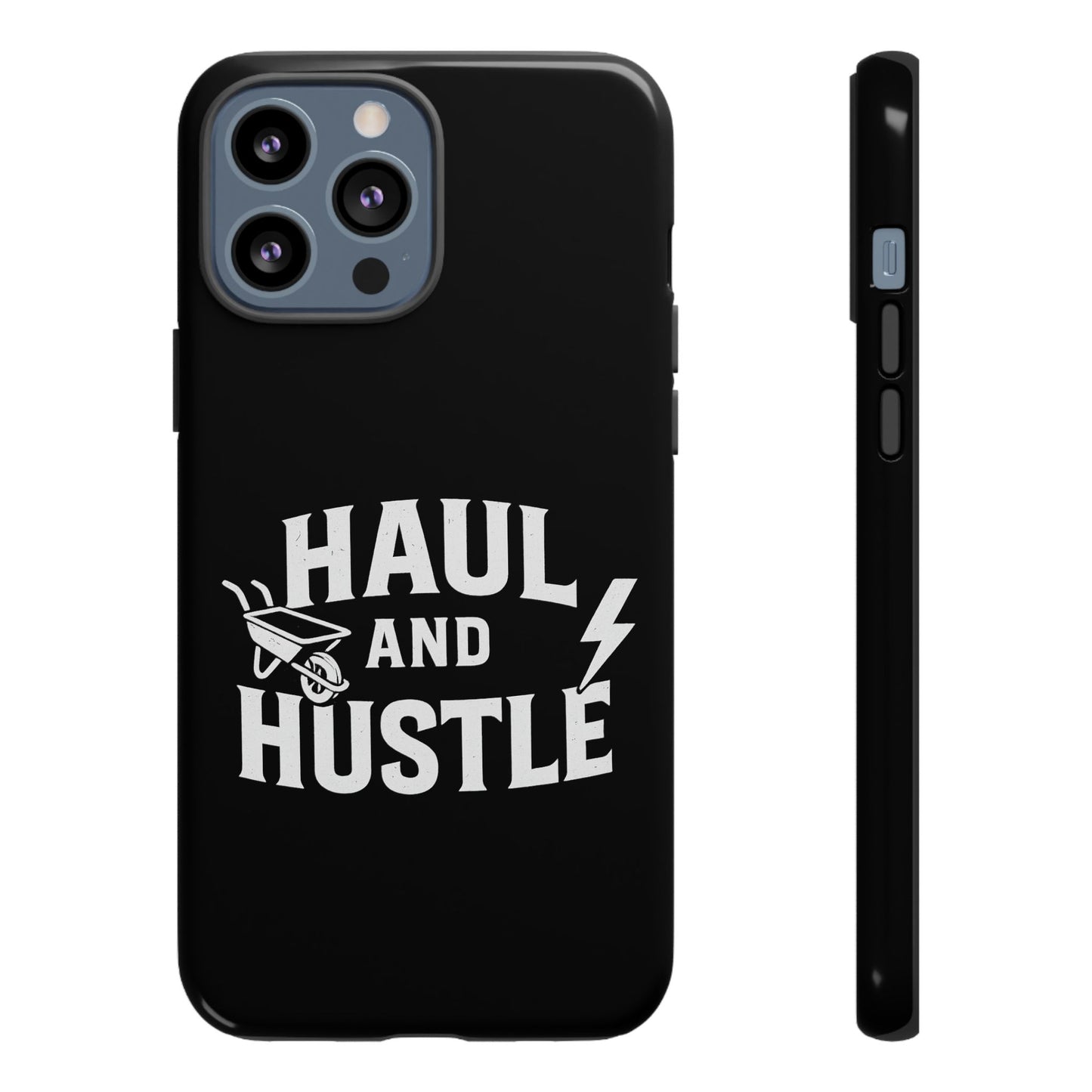 Haul and Hustle Phone Case - Durable Tough Cases for Go-Getters