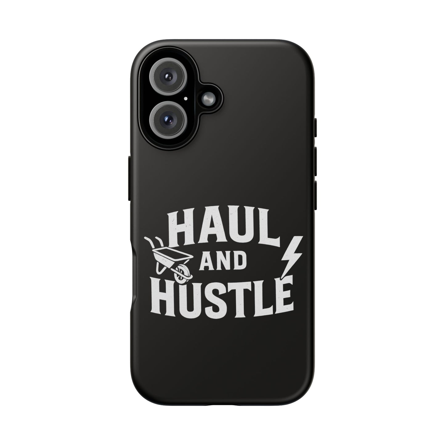 Haul and Hustle Phone Case - Durable Tough Cases for Go-Getters