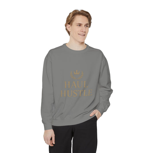 HAUL HUSTLE Unisex Garment-Dyed Sweatshirt - Cozy Motivation for Everyday Success