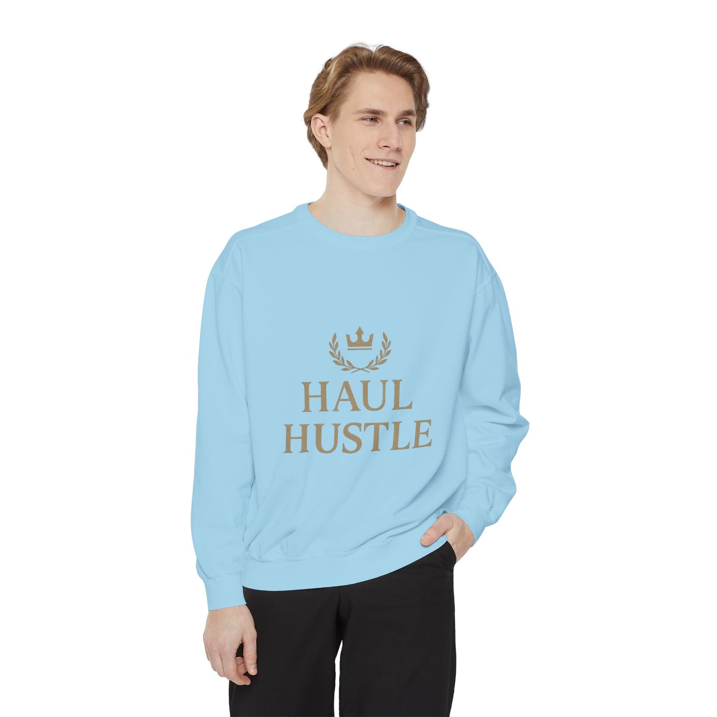 HAUL HUSTLE Unisex Garment-Dyed Sweatshirt - Cozy Motivation for Everyday Success